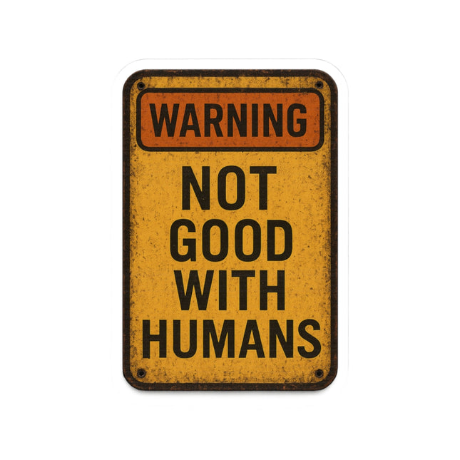 Warning Not Good With Humans Kiss-Cut Stickers | Funny Decals for Laptops, Water Bottles, Journals, Gifts, Home Decor