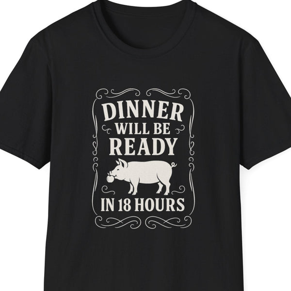 "Dinner Will Be Ready in 18 Hours" Softstyle T-Shirt