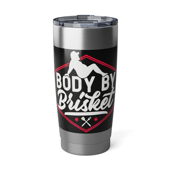 "Body by Brisket" Stainless Steel 20 oz Tumbler