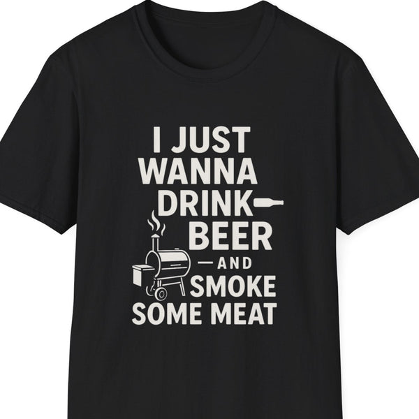 "I Just Wanna Drink Beer and Smoke Some Meat" Softstyle T-Shirt