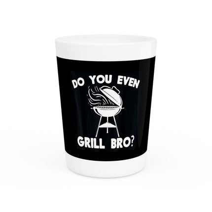 "Do You Even Grill Bro?" Shot Glass – 1.9 oz