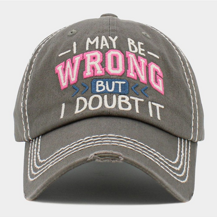 "I MAY BE WRONG BUT I DOUBT IT " Message Vintage Baseball Cap