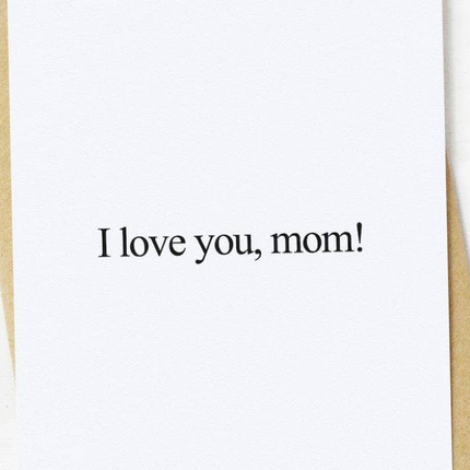 "I love you, mom!" greeting card