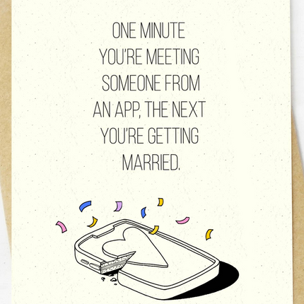 "One Minute You're Meeting Someone On An App" Wedding Card