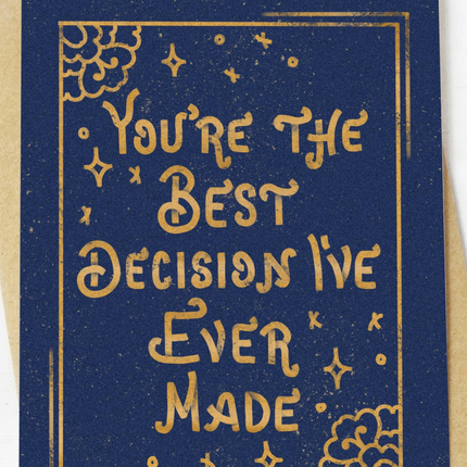 "You're The Best Decision I've Ever Made" Card