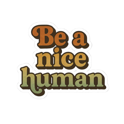 Be a Nice Human Sticker – Retro Positivity Vinyl Decal | Kindness Aesthetic Gift