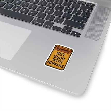 Warning Not Good With Humans Kiss-Cut Stickers | Funny Decals for Laptops, Water Bottles, Journals, Gifts, Home Decor