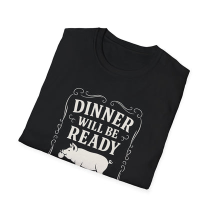 "Dinner Will Be Ready in 18 Hours" Softstyle T-Shirt