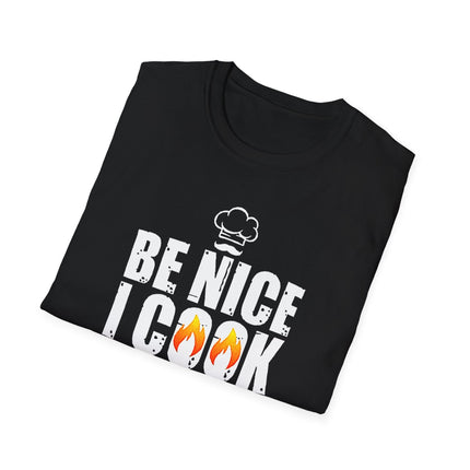"Be Nice, I Cook Your Food" Softstyle T-Shirt