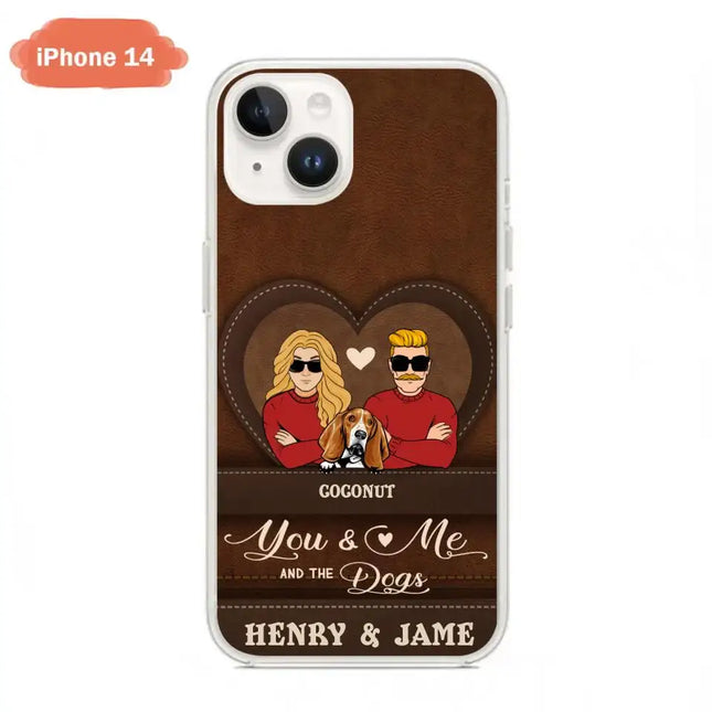 Personalized You & Me And The Dogs Phone Case - Up to 5 Dogs - Valentine's Day Gift Idea For Couple/ Dog Lover - Case For iPhone And Samsung