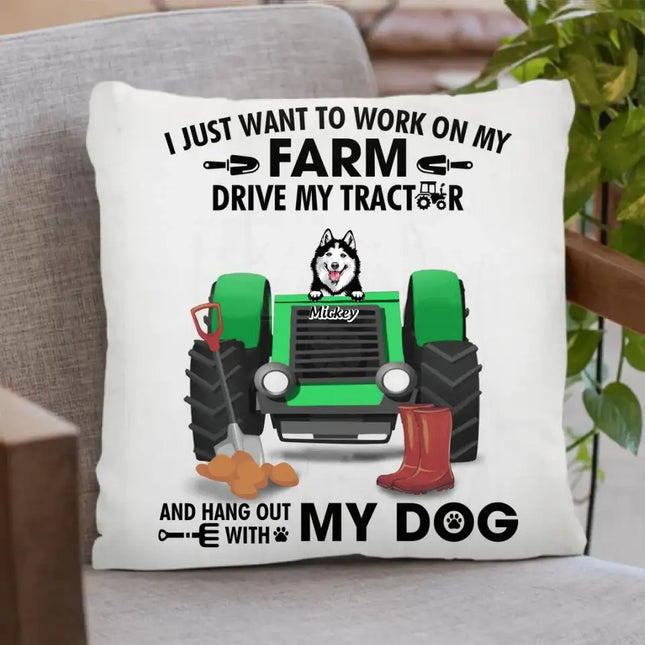 Personalized Tractor Farm Dog Pillow Cover - Best Gift For Farmers/Dog Lovers - I Just Want To Work On My Farm Drive My Tractor And Hang Out With My Dogs