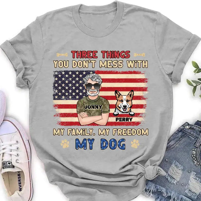 Personalized Shirt/Hoodie - Up to 4 Dogs - Father's Day Gift Idea for Veteran/Dog Lovers - Three Things You Don't Mess With My Family My Freedom My Dog