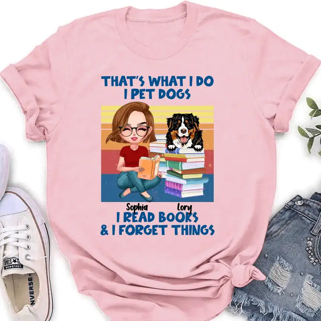 Personalized Reading Girl Shirt/Hoodie - Gift Idea For Book Lovers - That's What I Do I Pet Dogs I Read Books & I Forget Things