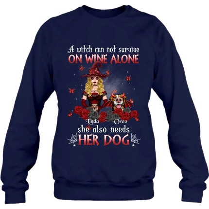 Personalized Witch Shirt/Hoodie - Halloween Gift Idea for Witch Lovers/Pet Lovers - A Witch Can Not Survive On Wine Alone She Also Needs Her Dog