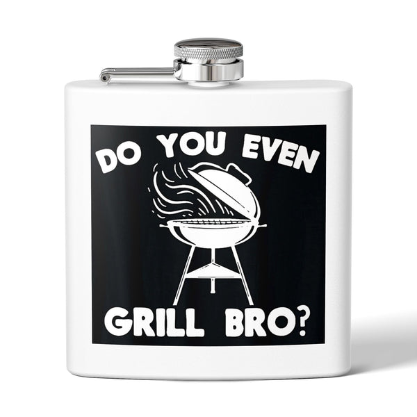 "Do You Even Grill Bro?" Stainless Steel Flask - 6 oz