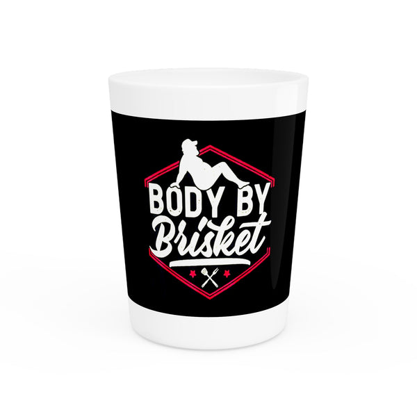 "Body By Brisket" Shot Glass – 1.9 oz