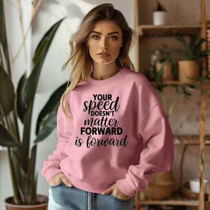 Your Speed Doesn’t Matter Forward Is Forward Sweatshirt – Motivational & Comfortable