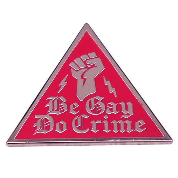 Be Gay Do Crime Enamel Pin