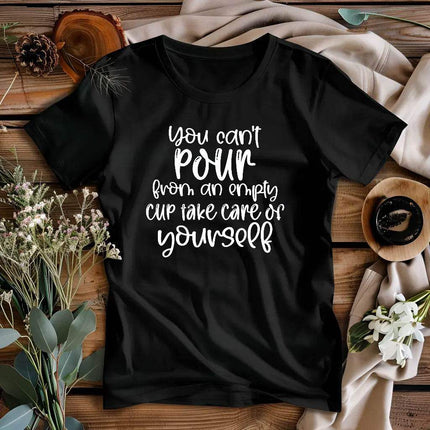 You Can’t Pour From An Empty Cup Take Care Yourself T-Shirt