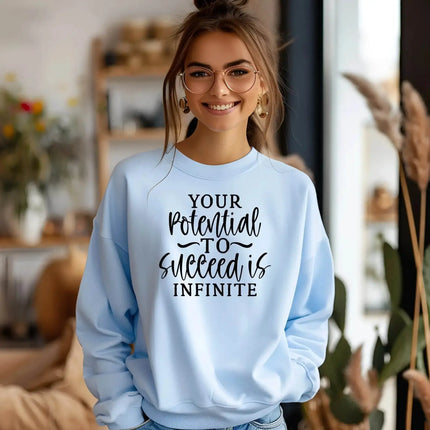 Your Potential to Succeed Is Infinite Sweatshirt – Inspiring & Comfortable