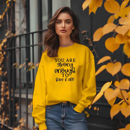 You Are Strong Enough to Face It All Sweatshirt – Motivational & Cozy