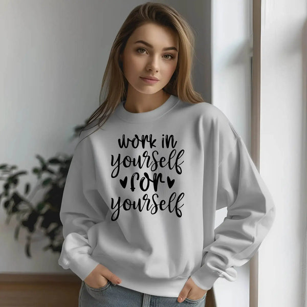 Work on Yourself for Yourself Sweatshirt – Empowering & Comfortable