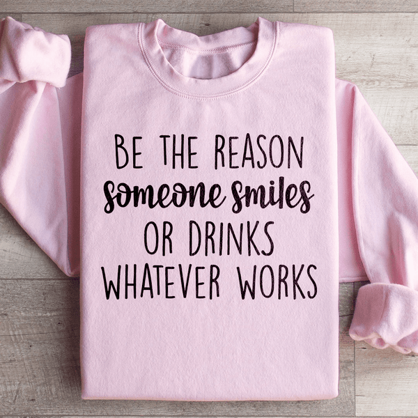 Be The Reason Someone Smiles Sweatshirt