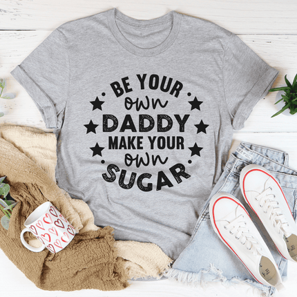 Be Your Own Daddy Tee