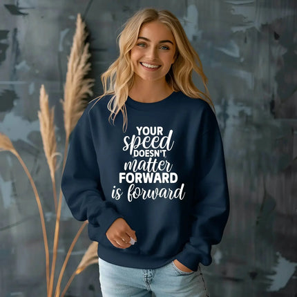 Your Speed Doesn’t Matter Forward Is Forward Sweatshirt – Motivational & Comfortable