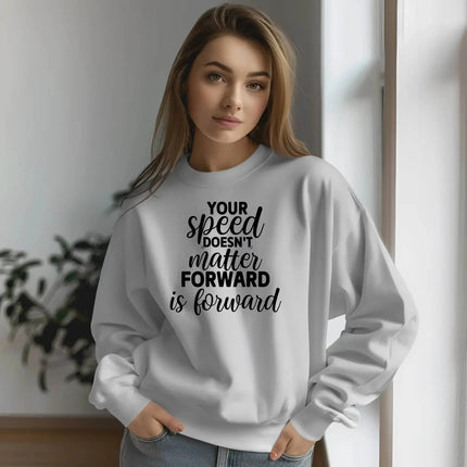 Your Speed Doesn’t Matter Forward Is Forward Sweatshirt – Motivational & Comfortable